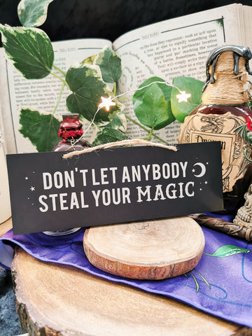 Don’t Let Anybody Steal Your Magic Wall Sign
